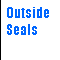 Outside Seals